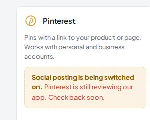 Pinterest card showing Social posting is being switched on, Pinterest is still reviewing our app