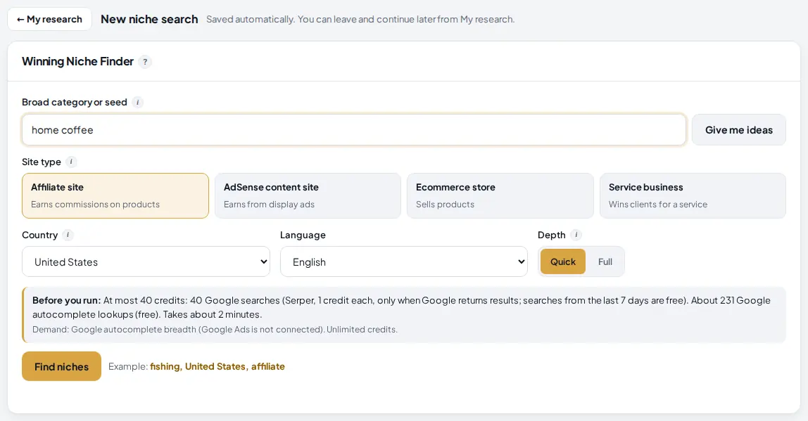 The Winning Niche Finder form: broad category home coffee, Give me ideas button, site type cards with Affiliate site selected, country United States, language English, Quick and Full depth, a Before you run cost note, and the Find niches button.